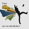 Gary sans chapeau - Arc-en-ciel déchu I - EP